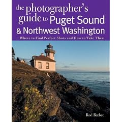The Photographer's Guide to Puget Sound and Northwest Washington