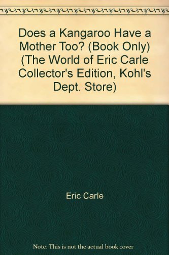 Does a Kangaroo Have a Mother Too? (Book Only) (The World of Eric Carle Collector's Edition, Kohl's Dept. Store)
