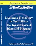 Leveraging Technology in Your Office: The In's and Out's of Blogs and Blogging (Audio CD) (Capitol Learning Audio Course)