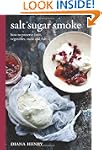 Salt Sugar Smoke: How to Preserve Fru...