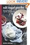 Salt Sugar Smoke: How to Preserve Fruit, Vegetables, Meat and Fish: The Definitive Guide to Conserving, from Jams and Jellies to Smoking and Curing