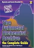 The Fullmetal Alchemist Archive: The Complete Guide The Fullmetal Alchemist Archive: The Complete Guide
