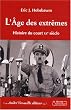 L'Age des extr�mes : Histoire du court XXe si�cle (1914-1991)
