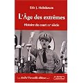 L'Age des extr�mes : Histoire du court XXe si�cle (1914-1991)