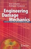 Engineering Damage Mechanics: Ductile, Creep, Fatigue and Brittle Failures