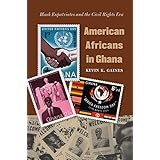 american africans in ghana black expatriates and the civil rights era the john hope franklin series in african