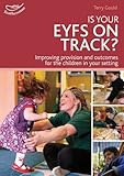 Is your EYFS on track? : improving provision and outcomes for the children in your setting