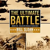 The Ultimate Battle: Okinawa 1945: The Last Epic Struggle of World War II | [Bill Sloan]