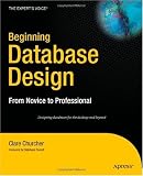 Beginning Database Design: From Novice to Professional