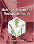 Materials Selection in Mechanical Design, Third Edition