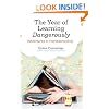The Year of Learning Dangerously: Adventures in Homeschooling
