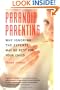 Paranoid Parenting: Why Ignoring the Experts May Be Best for Your Child