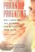 Paranoid Parenting: Why Ignoring the Experts May Be Best for Your Child