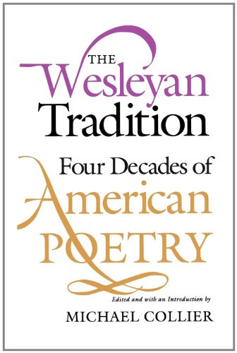 The Wesleyan Tradition: Four Decades of American Poetry (Wesleyan Poetry Series)