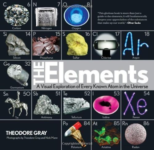 The Elements: A Visual Exploration of Every Known Atom in the Universe by Gray, Theodore unknown edition [Hardcover(2009)]