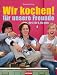 Listmania : Wir kochen!  - für unsere Freunde -