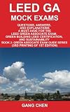 LEED GA Mock Exams: Questions, Answers, and Explanations: A Must-Have for the LEED Green Associate Exam, Green Building LEED Certification, and Sustainability