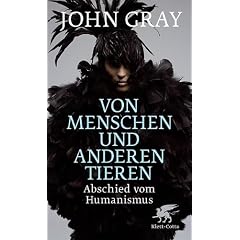 Von Menschen und anderen Tieren: Abschied vom Humanismus