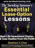 The TurnKey Investor's Essential Lease-Option Lessons: Real-Life Investment Stories & Case Studies from the Field!