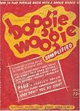 Boogie Woogie Simplified (How To Play Popular Music With A Boogie Woogie Beat)