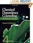 Chemical Dependency Counseling: A Pra...