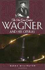 The New Grove Guide to Wagner and His Operas: A Guide to Wagner's Life and Music (New Grove Composers)