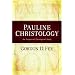 Pauline Christology: An Exegetical-Theological Study