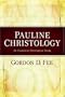 Pauline Christology: An Exegetical-Theological Study