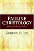 Pauline Christology: An Exegetical-Theological Study