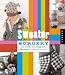 Sweater Surgery: How to Make New Things with Old Sweaters (Domestic Arts for Crafty Girls)