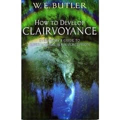 How to Develop Clairvoyance: Everybody's Guide to Supernormal Sense Perception