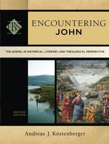 Encountering John: The Gospel in Historical, Literary, and Theological Perspective (Encountering Biblical Studies) 2nd edition