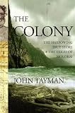 The Colony: The Harrowing True Story of the Exiles of Molokai The Colony: The Harrowing True Story of the Exiles of Molokai