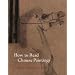 How to Read Chinese Paintings (Metropolitan Museum of Art)