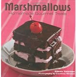 Marshmallows: Homemade Gourmet Treats