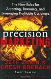 Precision Marketing: The New Rules for Attracting, Retaining, and Leveraging Profitable Customers