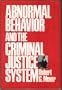 Abnormal Behavior and the Criminal Justice System