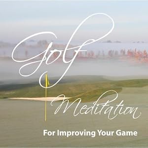 Golf Meditation For Improving Your Game