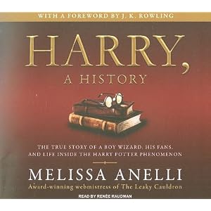 Harry, a History: The True Story of a Boy Wizard, His Fans, and Life Inside the Harry... by Melissa Anelli