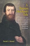A Russian Merchant's Tale: The Life and Adventures of Ivan Alekseevich Tolchenov, Based on His Diary (Indiana-Michigan Series in Russian & East European Studies)