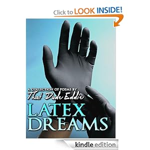 Latex Dreams - A Collection of Poems by That Dude Eddie
