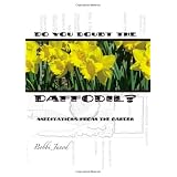 Do You Doubt the Daffodil?