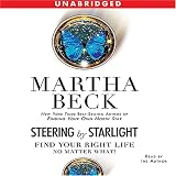 Steering by Starlight: Find Your Right Life, No Matter What (Unabridged)