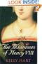 The Mistresses of Henry VIII