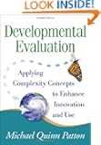 Developmental Evaluation: Applying Complexity Concepts to Enhance Innovation and Use