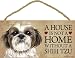A house is not a home without Shih Tzu (puppy cut / short hair cut) - 5" x 10" Door Sign