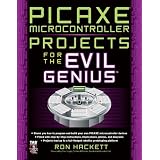 PICAXE Microcontroller Projects for the Evil Genius