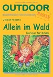 Allein im Wald: Survival f&uuml;r Kinder - Colleen Politano