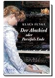 Der Abschied oder Parsifals Ende - Klaus Funke