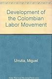 The development of the Colombian labor movement